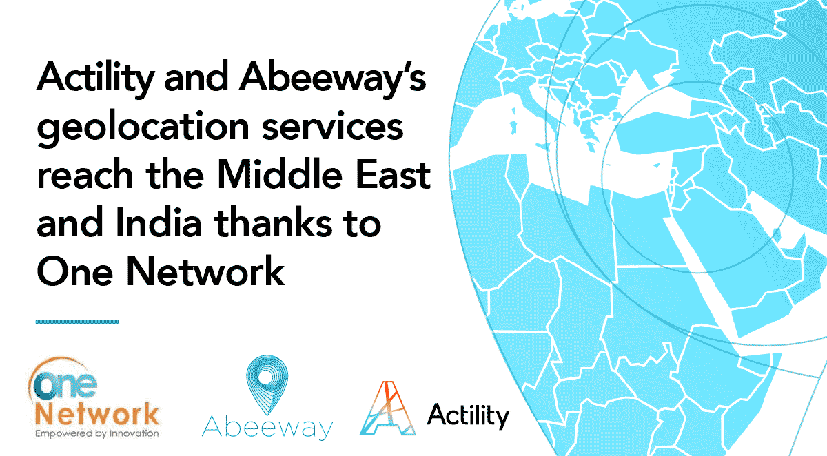 Image with embedded text saying: "Actility and Abeeway’s geolocation services reach the Middle East and India thanks to One Network"